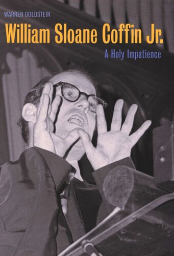 William Sloane Coffin Jr.: A Holy Impatience