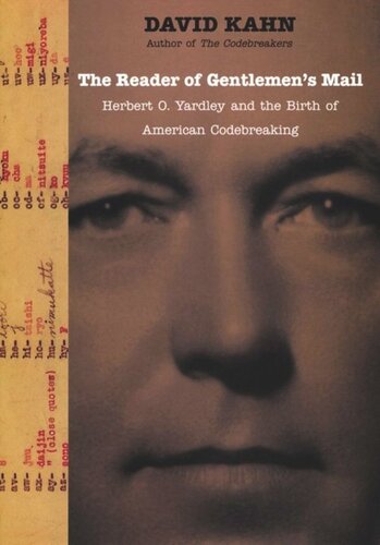 The Reader of Gentlemens Mail: Herbert O. Yardley and the Birth of American Codebreaking