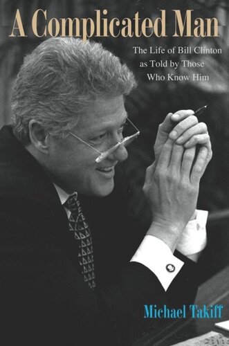 A Complicated Man: The Life of Bill Clinton as Told by Those Who Know Him