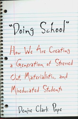 Doing School: How We Are Creating a Generation of Stressed-Out, Materialistic, and Miseducated Students