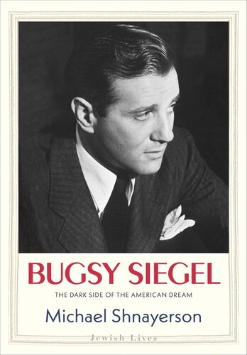 Bugsy Siegel: The Dark Side of the American Dream