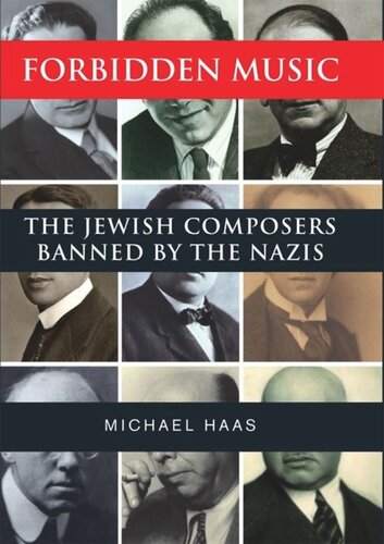 Forbidden Music: The Jewish Composers Banned by the Nazis