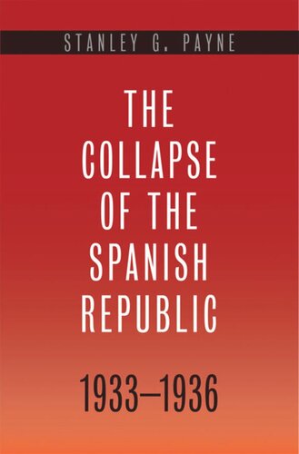 The Collapse of the Spanish Republic, 1933-1936: Origins of the Civil War