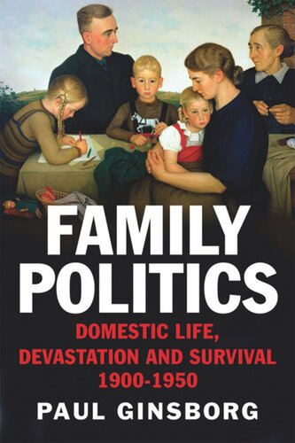 Family Politics: Domestic Life, Devastation and Survival, 1900-1950