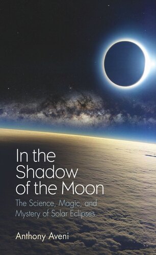 In the Shadow of the Moon: The Science, Magic, and Mystery of Solar Eclipses