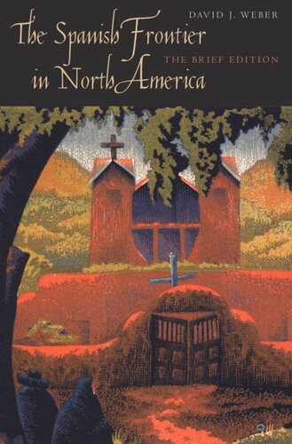 The Spanish Frontier in North America: The Brief Edition