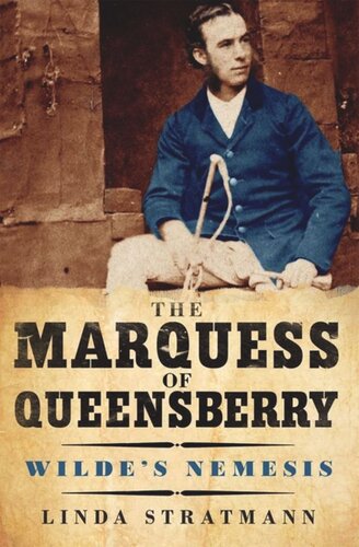 The Marquess of Queensberry: Wilde's Nemesis