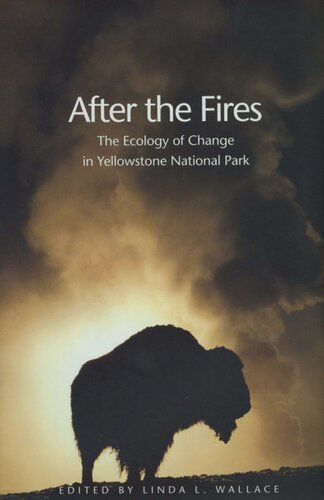 After the Fires: The Ecology of Change in Yellowstone National Park