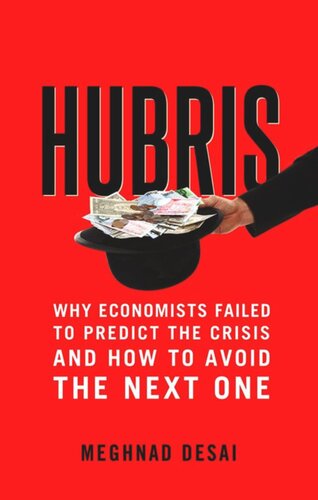 Hubris: Why Economists Failed to Predict the Crisis and How to Avoid the Next One