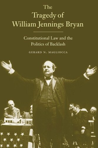 The Tragedy of William Jennings Bryan: Constitutional Law and the Politics of Backlash