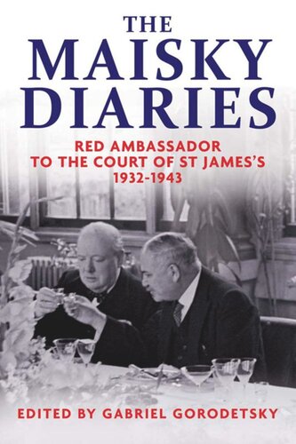 The Maisky Diaries: Red Ambassador to the Court of St James's, 1932-1943