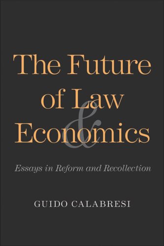 The Future of Law and Economics: Essays in Reform and Recollection