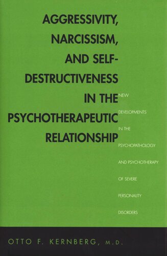 Aggressivity, Narcissism, and Self-Destructiveness in the Psychotherapeutic Relationship: New Developments in the Psychopathology and Psychotherapy of Severe Personality Disorders