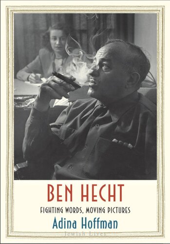 Ben Hecht: Fighting Words, Moving Pictures