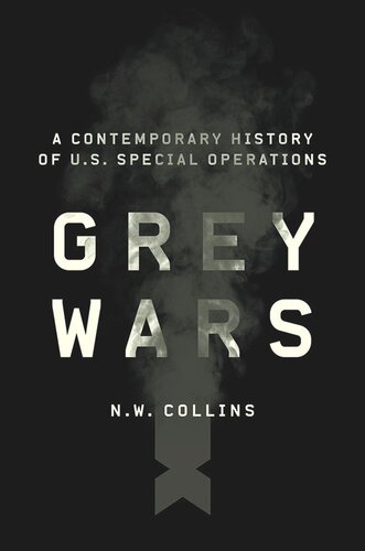 Grey Wars: A Contemporary History of U.S. Special Operations