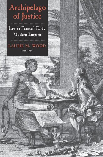 Archipelago of Justice: Law in France's Early Modern Empire