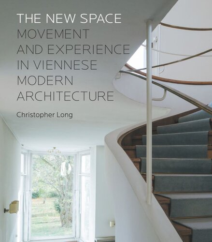 The New Space: Movement and Experience in Viennese Modern Architecture