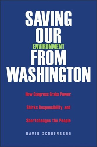 Saving Our Environment from Washington: How Congress Grabs Power, Shirks Responsibility, and Shortchanges the People