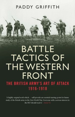 Battle Tactics of the Western Front: The British Army`s Art of Attack, 1916-18