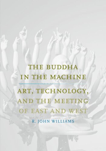 The Buddha in the Machine: Art, Technology, and the Meeting of East and West