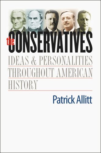 The Conservatives: Ideas and Personalities Throughout American History