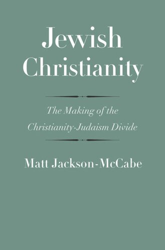 Jewish Christianity: The Making of the Christianity-Judaism Divide