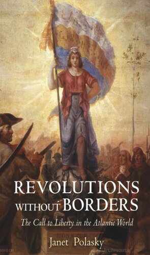 Revolutions without Borders: The Call to Liberty in the Atlantic World