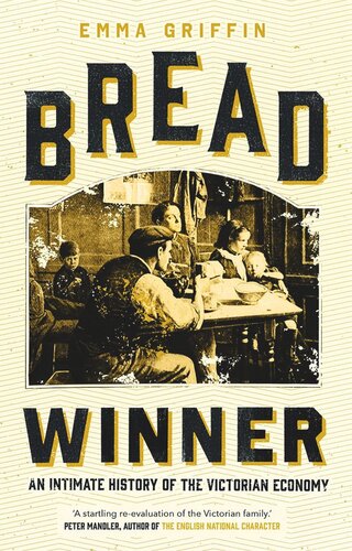 Bread Winner: An Intimate History of the Victorian Economy