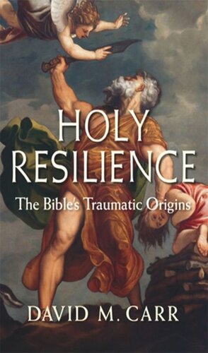 Holy Resilience: The Bible's Traumatic Origins
