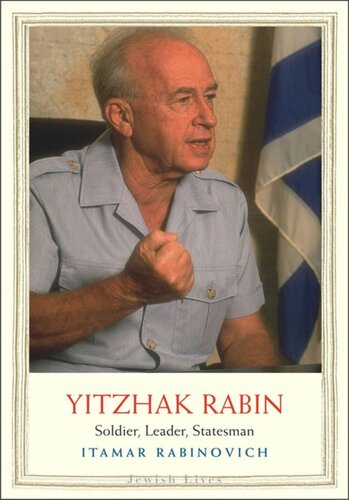 Yitzhak Rabin: Soldier, Leader, Statesman