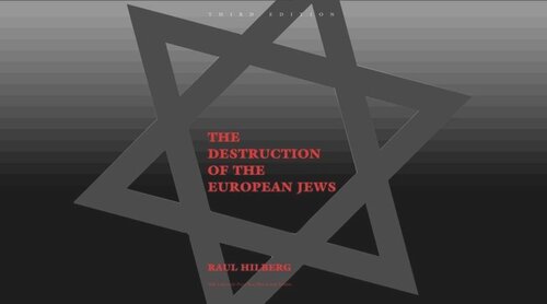 The Destruction of the European Jews: Third Edition