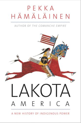 Lakota America: A New History of Indigenous Power