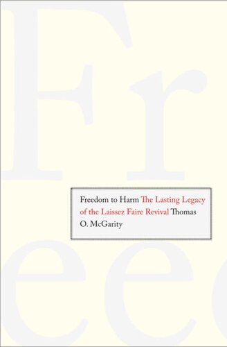 Freedom to Harm: The Lasting Legacy of the Laissez Faire Revival