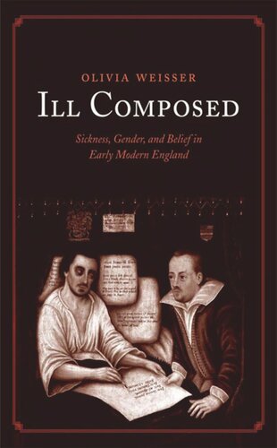 Ill Composed: Sickness, Gender, and Belief in Early Modern England