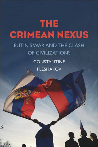 The Crimean Nexus: Putin's War and the Clash of Civilizations