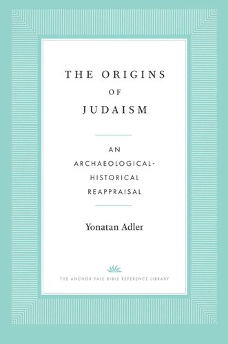 The Origins of Judaism: An Archaeological-Historical Reappraisal