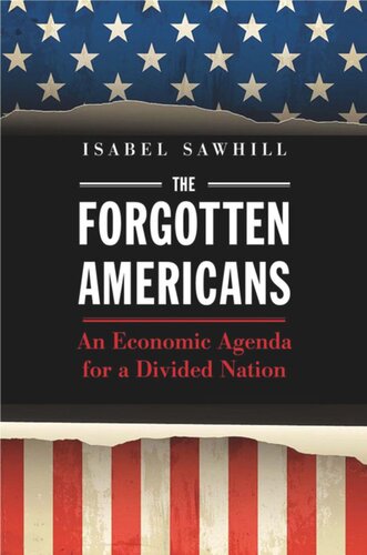 The Forgotten Americans: An Economic Agenda for a Divided Nation