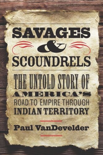 Savages and Scoundrels: The Great Treaty at Horse Creek and the Making of America