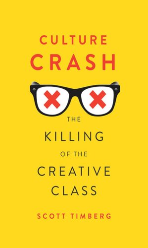 Culture Crash: The Killing of the Creative Class