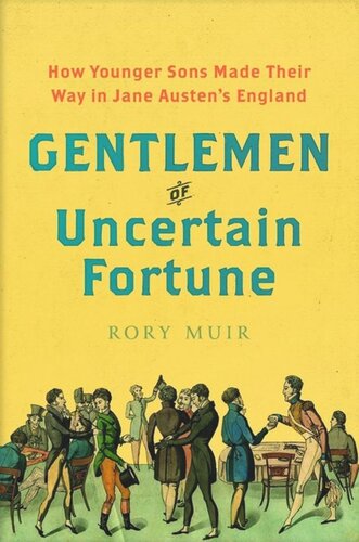 Gentlemen of Uncertain Fortune: How Younger Sons Made Their Way in Jane Austen's England