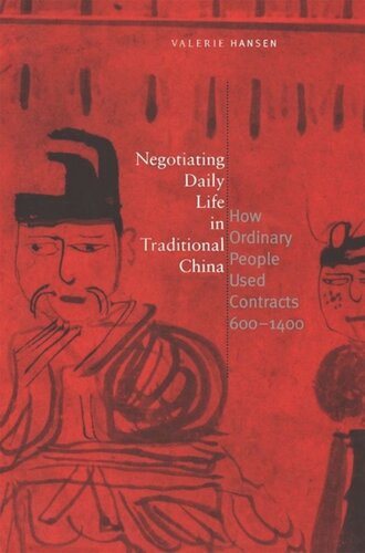 Negotiating Daily Life in Traditional China: How Ordinary People Used Contracts, 600-1400