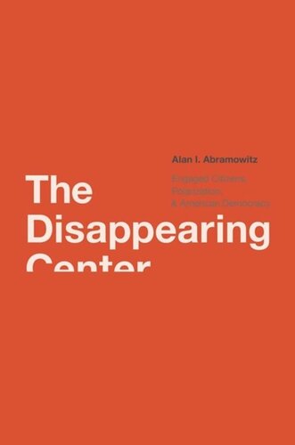 The Disappearing Center: Engaged Citizens, Polarization, and American Democracy