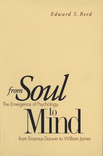 From Soul to Mind: The Emergence of Psychology, from Erasmus Darwin to William James