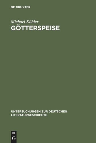 Götterspeise: Mahlzeitenmotivik in der Prosa Thomas Manns und Genealogie des alimentären Opfers