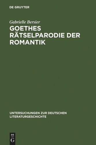 Goethes Rätselparodie der Romantik: Eine neue Lesart der 