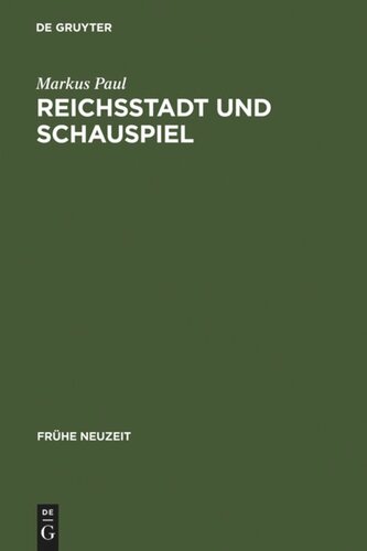 Reichsstadt und Schauspiel: Theatrale Kunst im Nürnberg des 17. Jahrhunderts