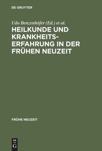 Heilkunde und Krankheitserfahrung in der frühen Neuzeit: Studien am Grenzrain von Literaturgeschichte und Medizingeschichte