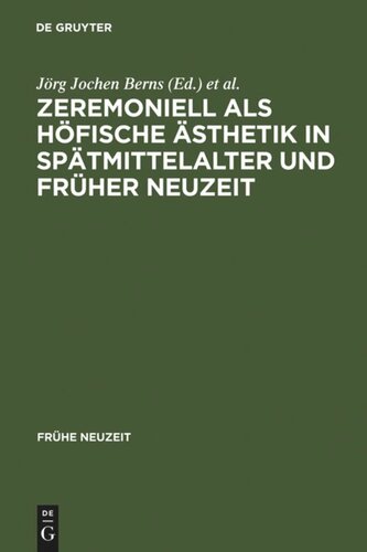 Zeremoniell als höfische Ästhetik in Spätmittelalter und Früher Neuzeit