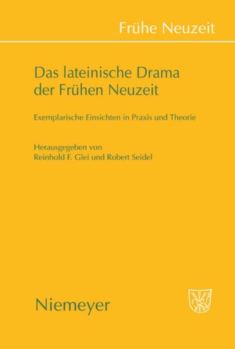 Das lateinische Drama der Frühen Neuzeit: Exemplarische Einsichten in Praxis und Theorie