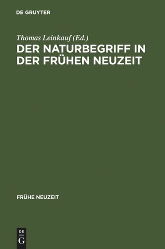 Der Naturbegriff in der Frühen Neuzeit: Semantische Perspektiven zwischen 1500 und 1700